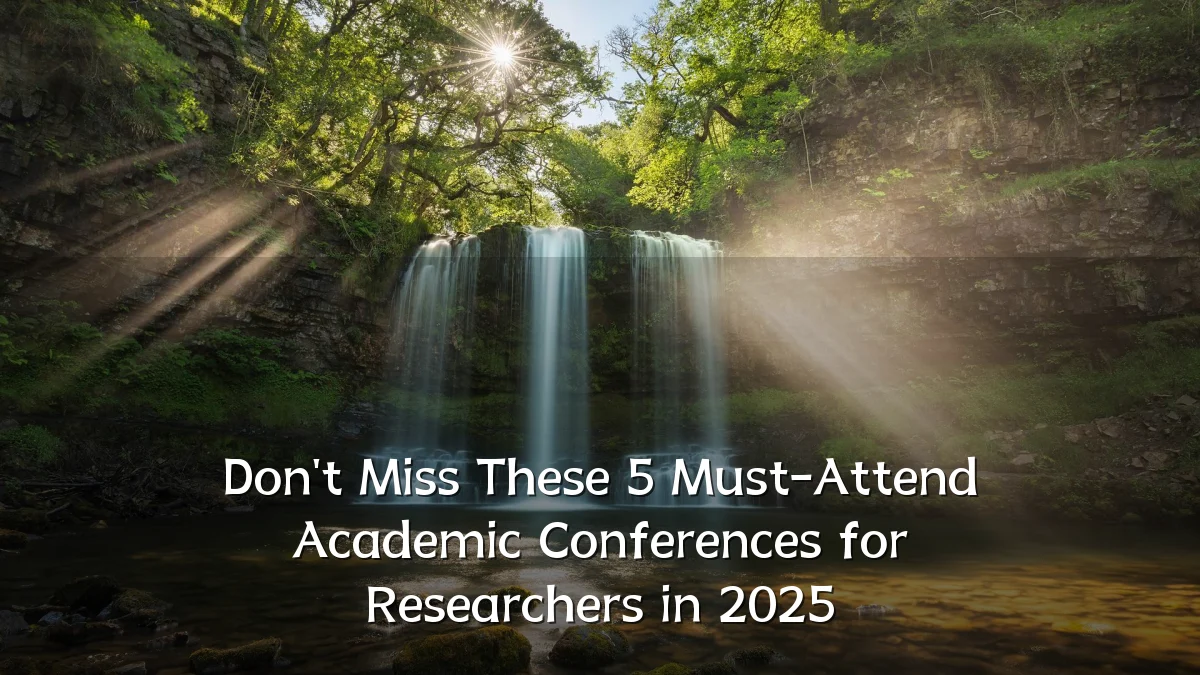 Don't Miss These 5 Must-Attend Academic Conferences for Researchers in 2025