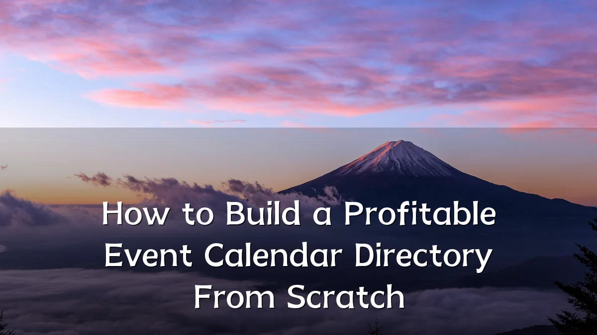 How to Build a Profitable Event Calendar Directory From Scratch