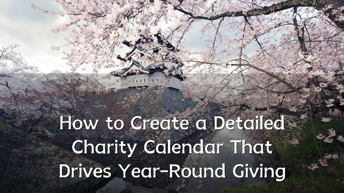 How to Create a Detailed Charity Calendar That Drives Year-Round Giving