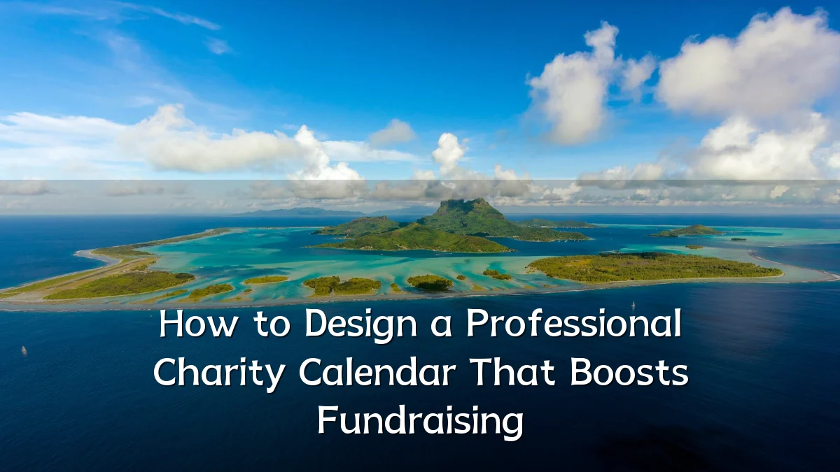 How to Design a Professional Charity Calendar That Boosts Fundraising