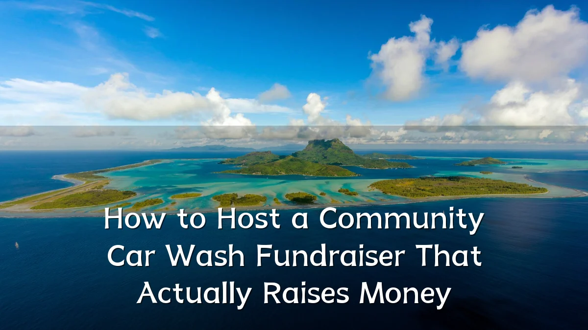 How to Host a Community Car Wash Fundraiser That Actually Raises Money
