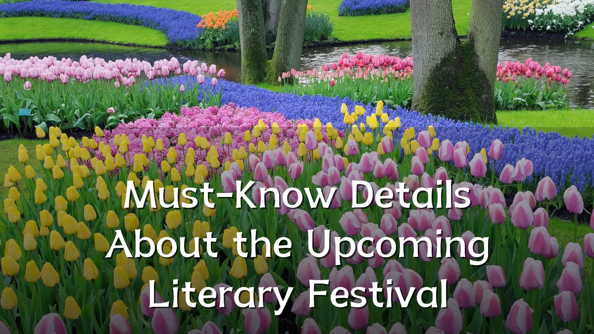 Must-Know Details About the Upcoming Literary Festival