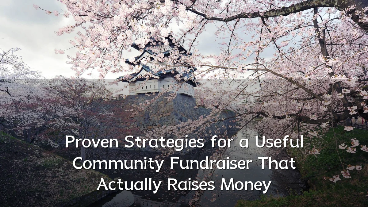 Proven Strategies for a Useful Community Fundraiser That Actually Raises Money