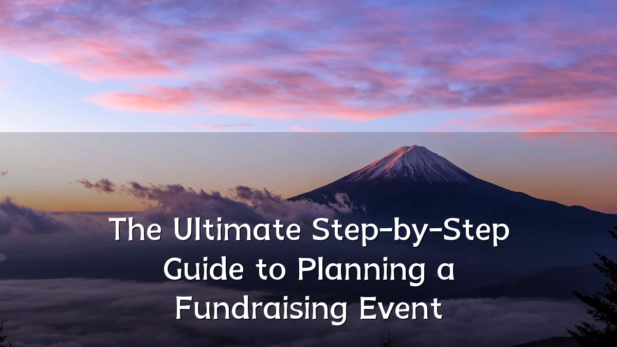 The Ultimate Step-by-Step Guide to Planning a Fundraising Event