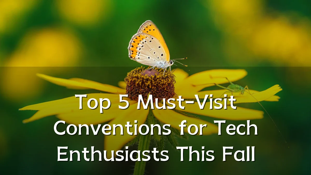 Top 5 Must-Visit Conventions for Tech Enthusiasts This Fall