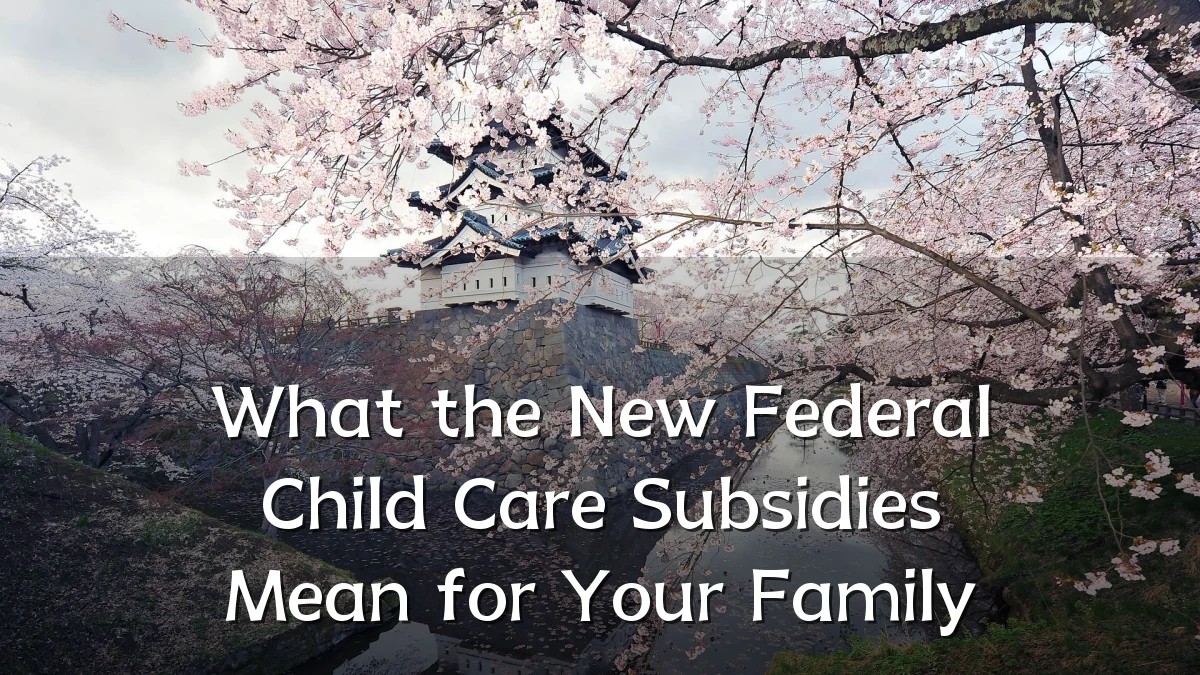 What the New Federal Child Care Subsidies Mean for Your Family