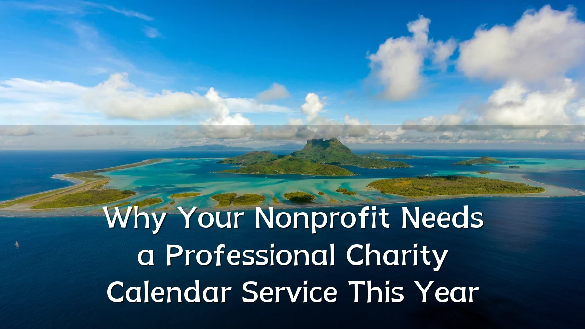 Why Your Nonprofit Needs a Professional Charity Calendar Service This Year