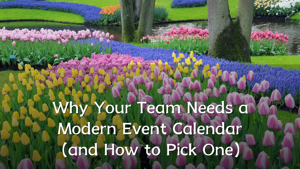 Why Your Team Needs a Modern Event Calendar (and How to Pick One)