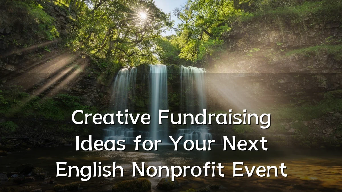 Creative Fundraising Ideas for Your Next English Nonprofit Event
