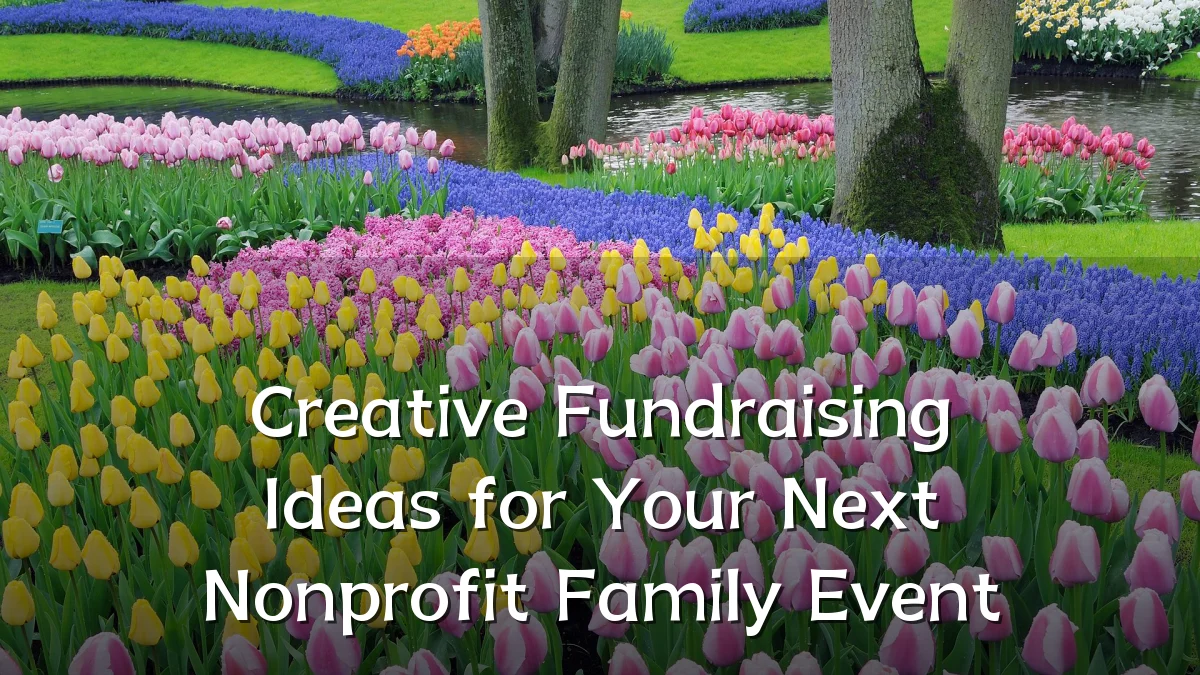 Creative Fundraising Ideas for Your Next Nonprofit Family Event