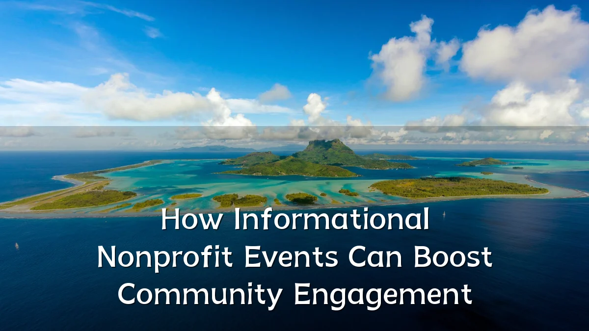 How Informational Nonprofit Events Can Boost Community Engagement