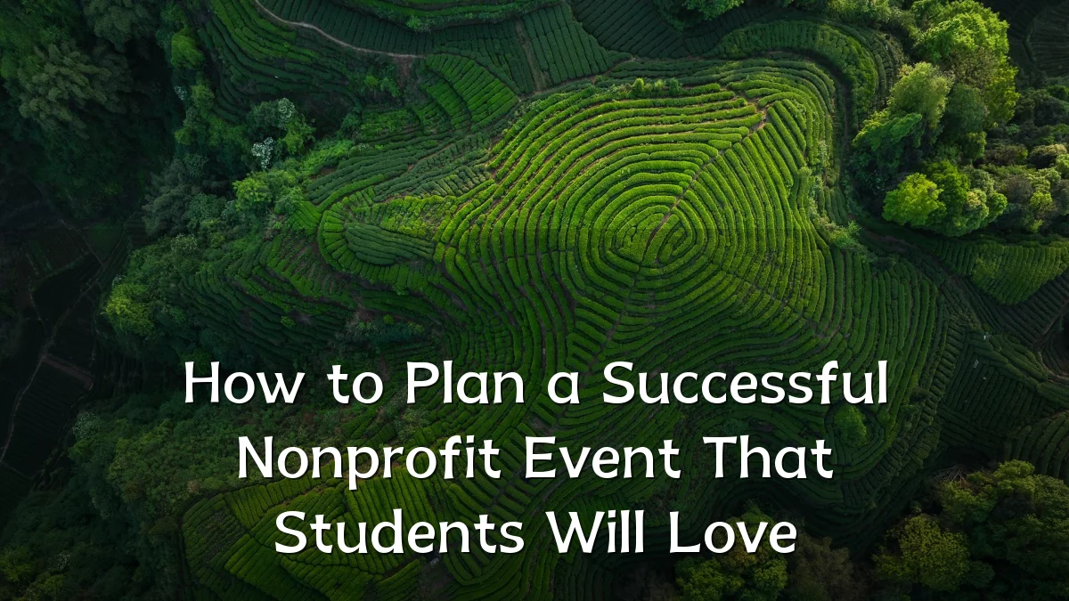 How to Plan a Successful Nonprofit Event That Students Will Love