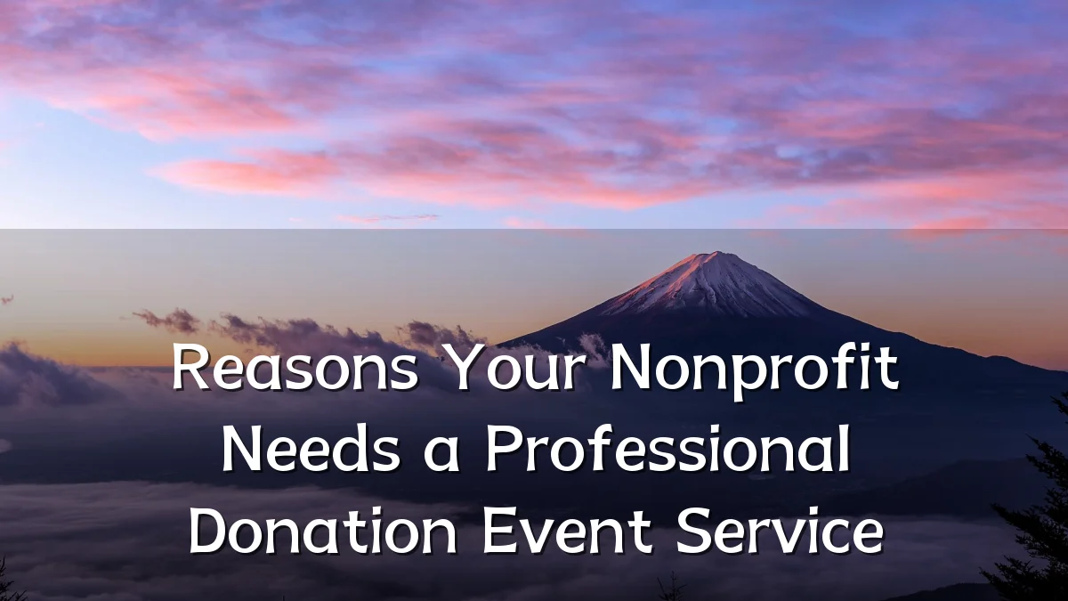 Reasons Your Nonprofit Needs a Professional Donation Event Service