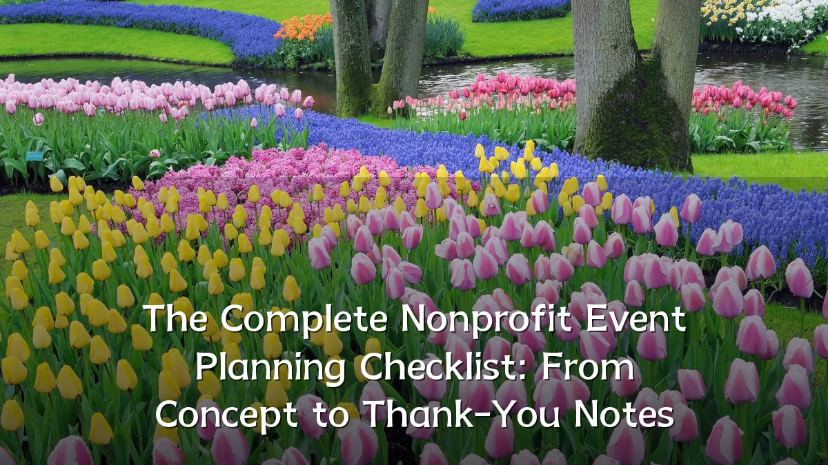 The Complete Nonprofit Event Planning Checklist: From Concept to Thank-You Notes